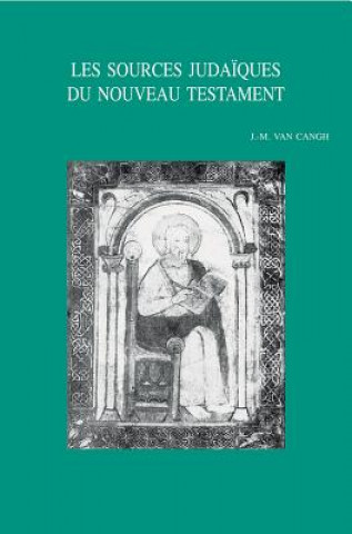 Carte Les Sources Judaiques Du Nouveau Testament: Recueil D'Essais J. -M Van Cangh