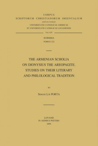 Kniha The Armenian Scholia on Dionysius the Areopagite. Studies on Their Literary and Philological Tradition S. La Porta