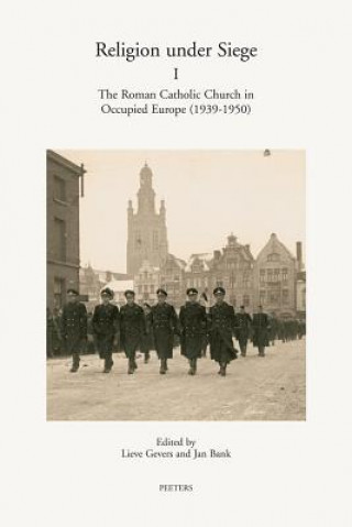 Carte Religion Under Siege I: The Roman Catholic Church in Occupied Europe (1939-1950) J. Bank