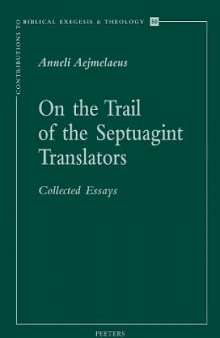 Kniha On the Trail of the Septuagint Translators: Collected Essays Anneli Aejmelaeus