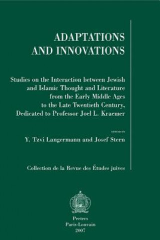 Kniha Adaptations and Innovations: Studies on the Interaction Between Jewish and Islamic Thought and Literature from the Early Middle Ages to the Late Tw Y. Tzvi Langermann