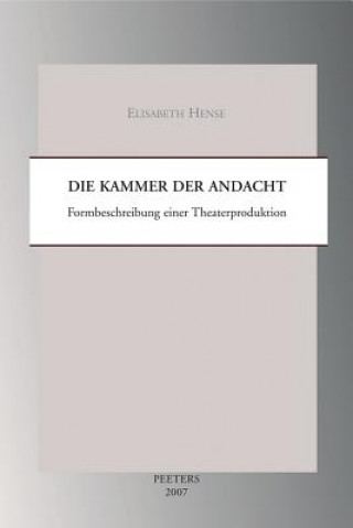 Könyv Die Kammer Der Andacht: Formbeschreibung Einer Theaterproduktion Elisabeth Hense