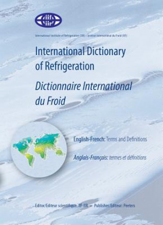 Kniha International Dictionary of Refrigeration/Dictionnaire International Du Froid: Terms and Definitions/Termes Et Definitions International Institute of Refrigeration