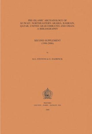 Kniha Pre-Islamic Archaeology of Kuwait, Northeastern Arabia, Bahrain, Qatar, United Arab Emirates and Oman: A Bibliography: Second Supplement (1996-2006) E. Haerinck