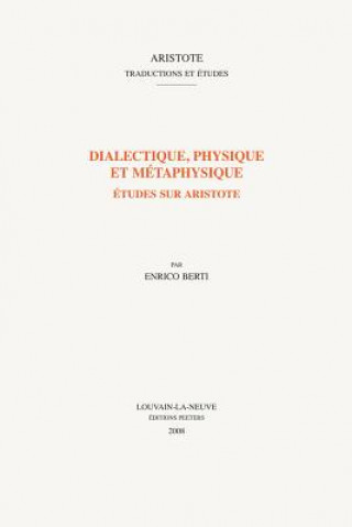 Knjiga Dialectique, Physique Et Metaphysique: Etudes Sur Aristote Enrico Berti