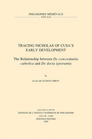 Kniha Tracing Nicholas of Cusa's Early Development: The Relationship Between de Concordantia Catholica and de Docta Ignorantia Jovino De Guzman Miroy