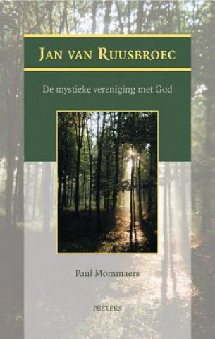 Kniha Jan Van Ruusbroec: de Mystieke Vereniging Met God Paul Mommaers