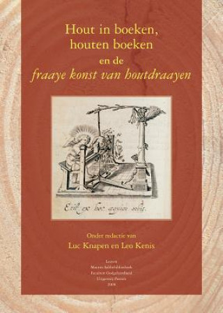 Carte Hout in Boeken, Houten Boeken En de Fraaye Konst Van Houtdraayen L. Kenis