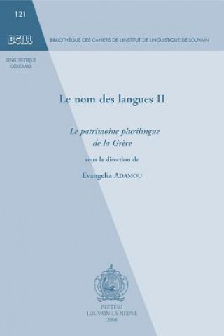 Carte Le Nom Des Langues II: Le Patrimoine Plurilingue de La Grece Evangelia Adamou