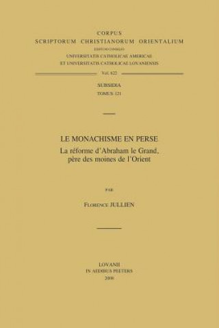 Book Le Monachisme En Perse. La Reforme D'Abraham Le Grand, Pere Des Moines de L'Orient F. Jullien