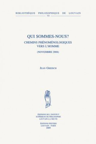 Könyv Qui Sommes-Nous?: Chemins Phenomenologiques Vers L'Homme (Novembre 2006) J. Greisch
