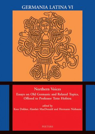 Könyv Northern Voices: Essays on Old Germanic and Related Topics, Offered to Professor Tette Hofstra Kees Dekker