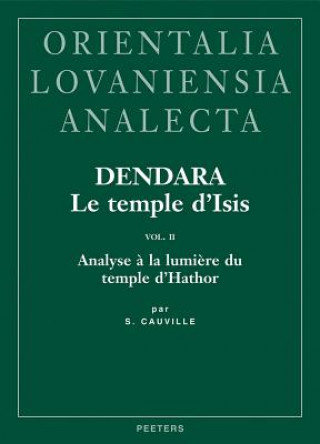 Книга Dendara. Le Temple D'Isis. Vol. II: Analyse a la Lumiere Du Temple D'Hathor S. Cauville