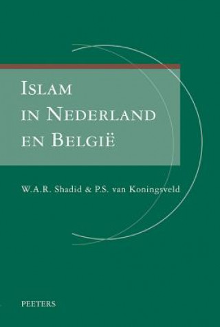 Carte Islam in Nederland En Belgie: Religieuze Institutionalisering in Twee Landen Met Een Gemeenschappelijke Voorgeschiedenis W. a. R. Shadi