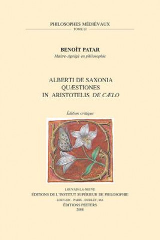 Livre Alberti de Saxonia Quaestiones in Aristotelis de Caelo: Edition Critique B. Patar