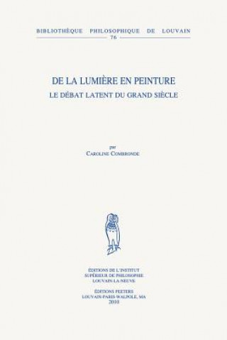 Buch de La Lumiere En Peinture: Le Debat Latent Du Grand Siecle C. Combronde