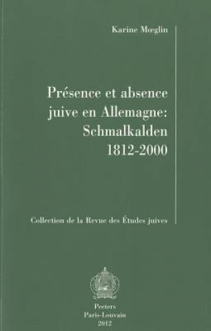 Könyv Presence Et Absence Juive En Allemagne: Schmalkalden 1812-2000 Karine Moeglin