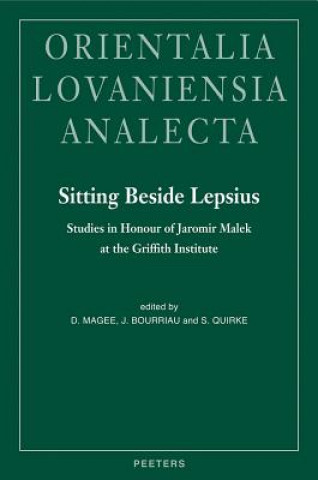 Könyv Sitting Beside Lepsius: Studies in Honour of Jaromir Malek at the Griffith Institute Diana Magee