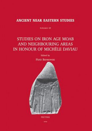 Kniha Studies on Iron Age Moab and Neighbouring Areas in Honour of Michele Daviau Piotr Bienkowski