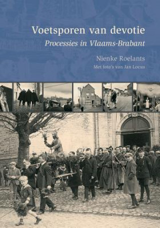 Könyv Voetsporen Van Devotie: Processies In Vlaams-Brabant Nienke Roelants