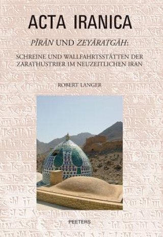 Kniha Piran Und Zeyaratgah: Schreine Und Wallfahrtsstatten Der Zarathustrier Im Neuzeitlichen Iran R. Langer