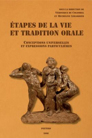 Könyv Etapes de La Vie Et Tradition Orale. Conceptions Universelles Et Expressions Particulieres V. De Colombel