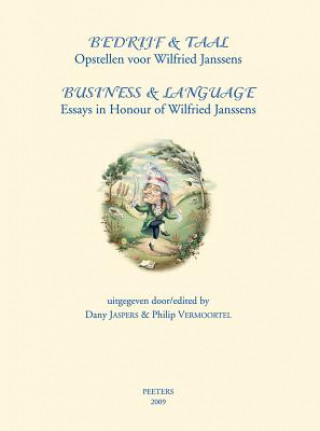 Kniha Bedrijf & Taal/Business & Language: Opstellen Voor Wilfried Janssens/Essays in Honour of Wilfried Janssens Dany Jaspers