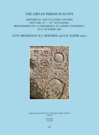 Carte The Libyan Period in Egypt: Historical and Cultural Studies Into the 21st - 24th Dynasties: Proceedings of a Conference at Leiden University, 25-2 G. P. F. Broekman