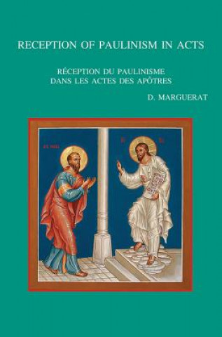 Carte Reception of Paulinism in Acts/Reception Du Paulinisme Dans Les Actes Des Apotres Daniel Marguerat