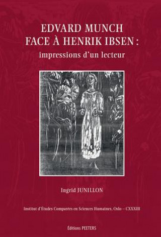 Kniha Edvard Munch Face A Henrik Ibsen: Impressions D'Un Lecteur Ingrid Junillon