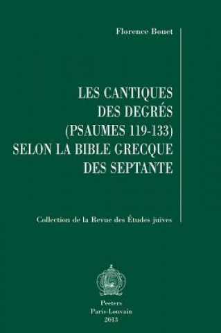 Kniha Les Cantiques Des Degres (Psaumes 119-133) Selon La Bible Grecque Des Septante F. Bouet
