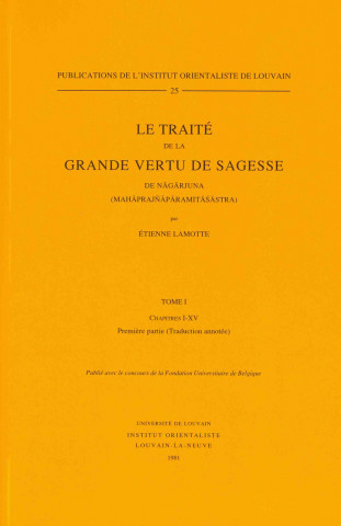 Buch Le Traite de La Grande Vertu de Sagesse de Nagarjuna (Mahaprajnaparamitasastra). Tome I: Chapitres I-XV E. Lamotte