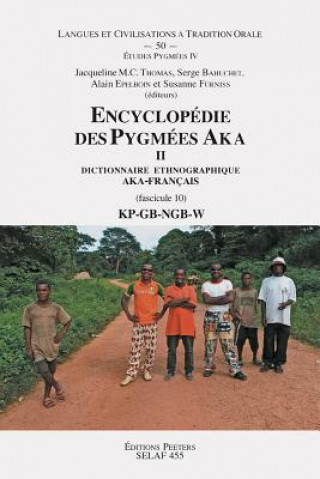 Carte Encyclopedie Des Pygmees Aka II. Dictionnaire Ethnographique Aka-Francais. Fasc. 10, Kp-GB-Ngb-W S. Bahuchet