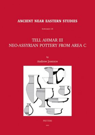 Könyv Tell Ahmar III. Neo-Assyrian Pottery from Area C: Neo-Assyrian Pottery from Area C A. Jamieson