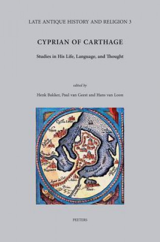 Kniha Cyprian of Carthage: Studies in His Life, Language, and Thought Henk Bakker
