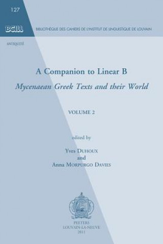 Könyv A Companion to Linear B: Mycenean Greek Texts and Their World. Volume 2 Y. Duhoux