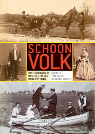 Книга Schoon Volk: Kasteelbewoners in West-Limburg in de 19e Eeuw T. Gaens