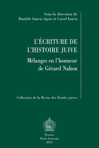 Carte L'Ecriture de L'Histoire Juive: Melanges En L'Honneur de Gerard Nahon C. Iancu