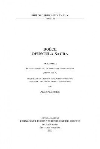 Kniha Boece, Opuscula Sacra. Volume 2. de Sancta Trinitate, de Persona Et Duabus Naturis (Traites I Et V): Texte Latin de L'Edition de Claudio Moreschini A. Galonnier