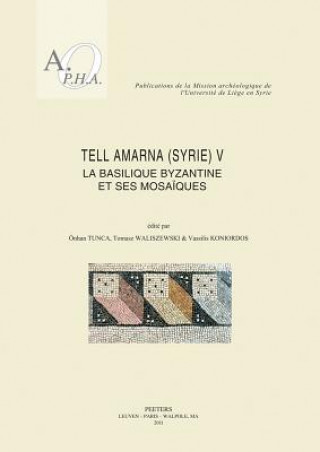 Книга Tell Amarna (Syrie) V. La Basilique Byzantine Et Ses Mosaiques V. Koniordos