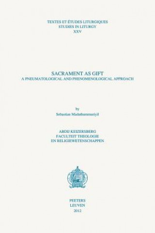 Книга Sacrament as Gift: A Pneumatological and Phenomenological Approach S. Madathummuriyil