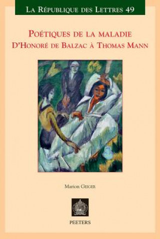 Kniha Poetiques de La Maladie: D'Honore de Balzac a Thomas Mann M. Geiger