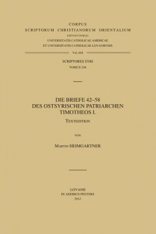 Könyv Die Briefe 42-58 Des Ostsyrischen Patriarchen Timotheos I. T. M. Heimgartner