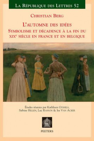 Książka L'Automne Des Idees: Symbolisme Et Decadence a la Fin Du Xixeme Siecle En France Et En Belgique K. Gyssels