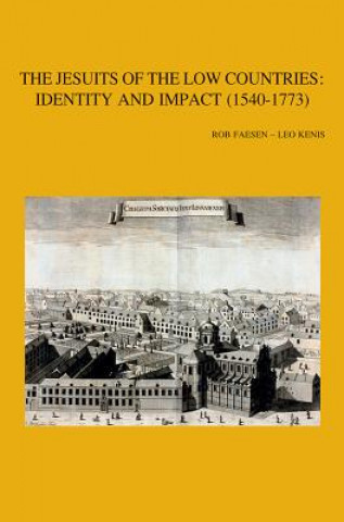 Kniha The Jesuits of the Low Countries: Identity and Impact (1540-1773): Proceedings of the International Congress at the Faculty of Theology, Ku Leuven (3- R. Faesen