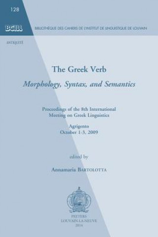 Knjiga The Greek Verb. Morphology, Syntax, and Semantics: Proceedings of the 8th International Meeting of Greek Linguistics. Agrigento, October 1-3, 2009 A. Bartolotta