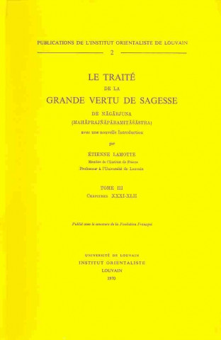 Buch Le Traite de La Grande Vertu de Sagesse de Nagarjuna (Mahaprajnaparamitasastra). Tome III: Chapitres XXXI-XLII. Avec Une Nouvelle Introduction E. Lamotte