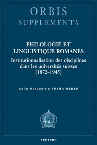 Kniha Philologie Et Linguistique Romanes: Institutionnalisation Des Disciplines Dans Les Universites Suisses (1872-1945) A-M Fryba-Reber