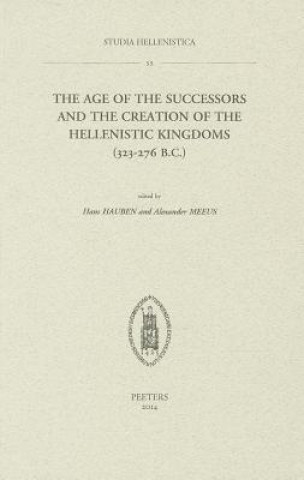 Könyv The Age of the Successors and the Creation of the Hellenistic Kingdoms (323-276 B.C.) H. Hauben