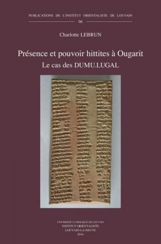 Carte Presence Et Pouvoir Hittites a Ougarit: Le Cas Des Dumu.Lugal C. Lebrun